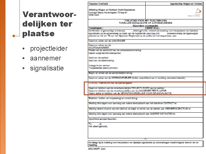 Verantwoordelijken ter plaatse • projectleider • aannemer • signalisatie 