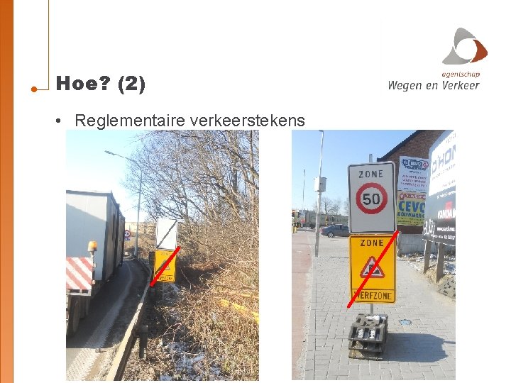 Hoe? (2) • Reglementaire verkeerstekens 
