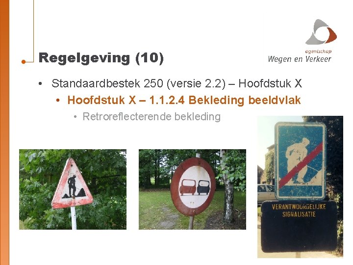 Regelgeving (10) • Standaardbestek 250 (versie 2. 2) – Hoofdstuk X • Hoofdstuk X