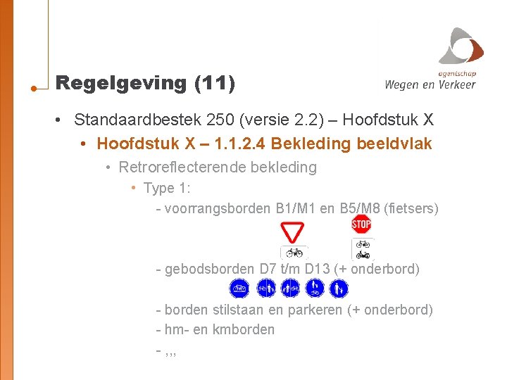 Regelgeving (11) • Standaardbestek 250 (versie 2. 2) – Hoofdstuk X • Hoofdstuk X