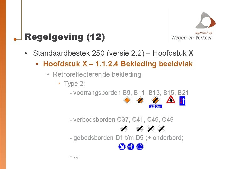 Regelgeving (12) • Standaardbestek 250 (versie 2. 2) – Hoofdstuk X • Hoofdstuk X