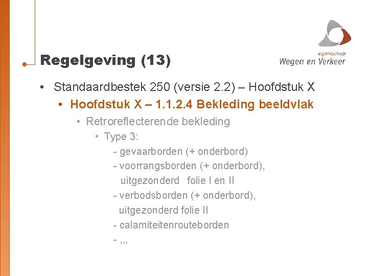 Regelgeving (13) • Standaardbestek 250 (versie 2. 2) – Hoofdstuk X • Hoofdstuk X