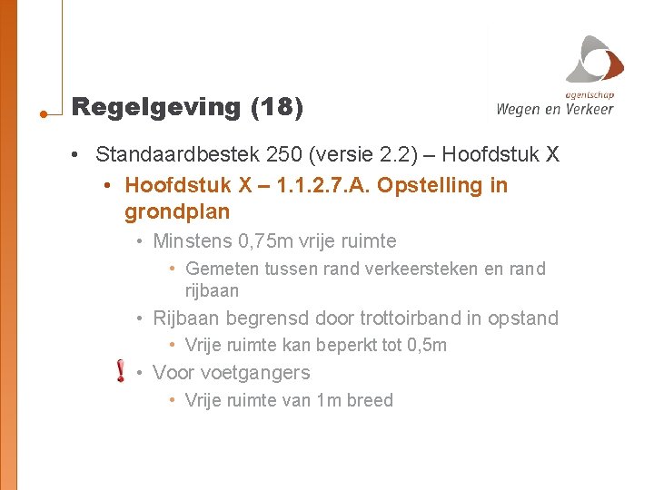 Regelgeving (18) • Standaardbestek 250 (versie 2. 2) – Hoofdstuk X • Hoofdstuk X