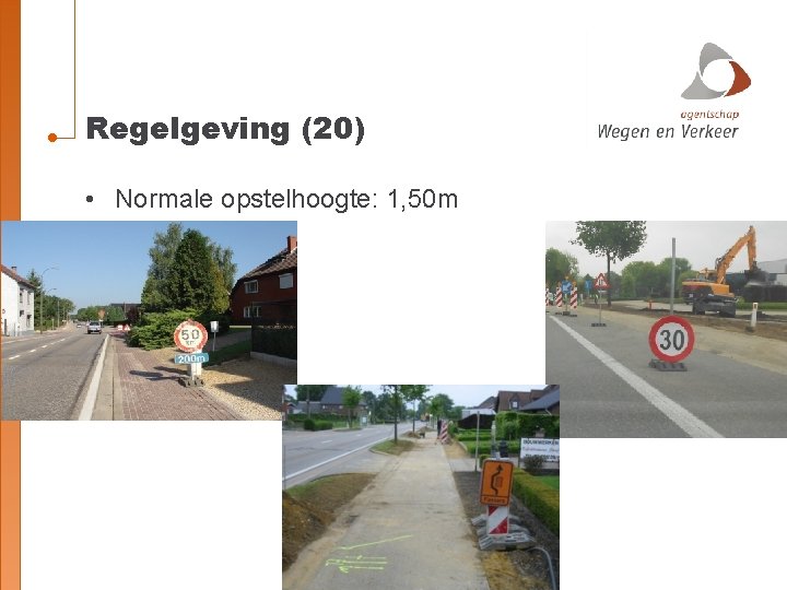 Regelgeving (20) • Normale opstelhoogte: 1, 50 m 