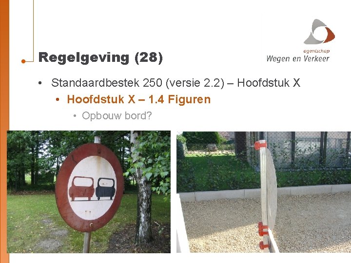 Regelgeving (28) • Standaardbestek 250 (versie 2. 2) – Hoofdstuk X • Hoofdstuk X