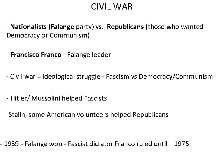 CIVIL WAR - Nationalists (Falange party) vs. Republicans (those who wanted Democracy or Communism)