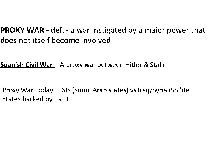 PROXY WAR - def. - a war instigated by a major power that does