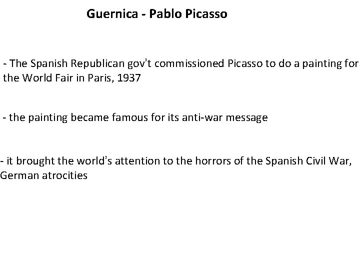 Guernica - Pablo Picasso - The Spanish Republican gov’t commissioned Picasso to do a