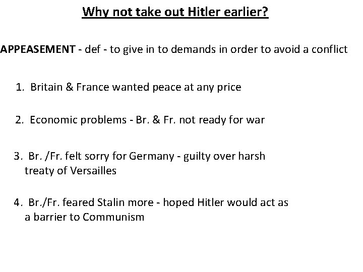 Why not take out Hitler earlier? APPEASEMENT - def - to give in to