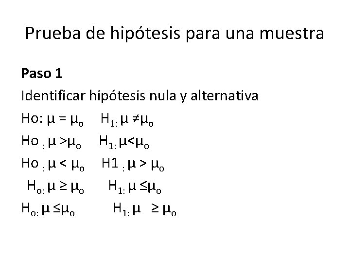 Prueba de hipótesis para una muestra Paso 1 Identificar hipótesis nula y alternativa Ho: