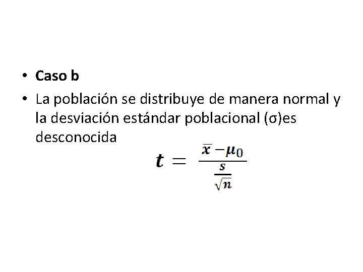  • Caso b • La población se distribuye de manera normal y la