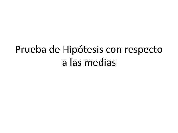 Prueba de Hipótesis con respecto a las medias 