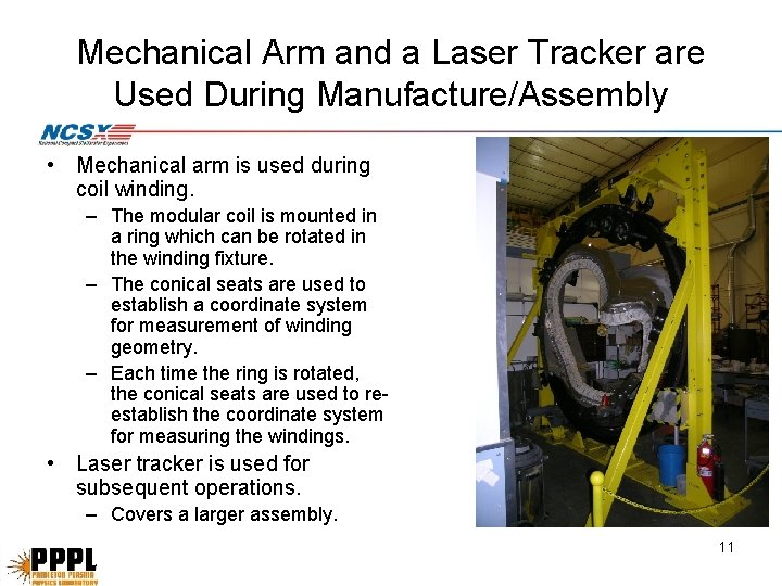 Mechanical Arm and a Laser Tracker are Used During Manufacture/Assembly • Mechanical arm is Mechanical Arm and a Laser Tracker are Used During Manufacture/Assembly • Mechanical arm is