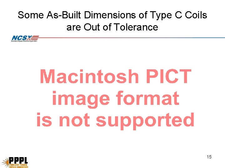 Some As-Built Dimensions of Type C Coils are Out of Tolerance 15 Some As-Built Dimensions of Type C Coils are Out of Tolerance 15