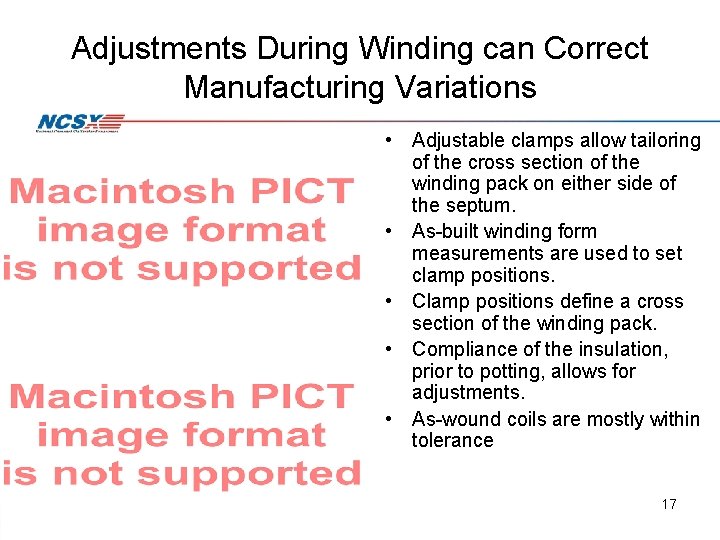 Adjustments During Winding can Correct Manufacturing Variations • Adjustable clamps allow tailoring of the Adjustments During Winding can Correct Manufacturing Variations • Adjustable clamps allow tailoring of the