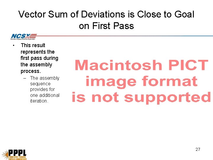 Vector Sum of Deviations is Close to Goal on First Pass • This result Vector Sum of Deviations is Close to Goal on First Pass • This result
