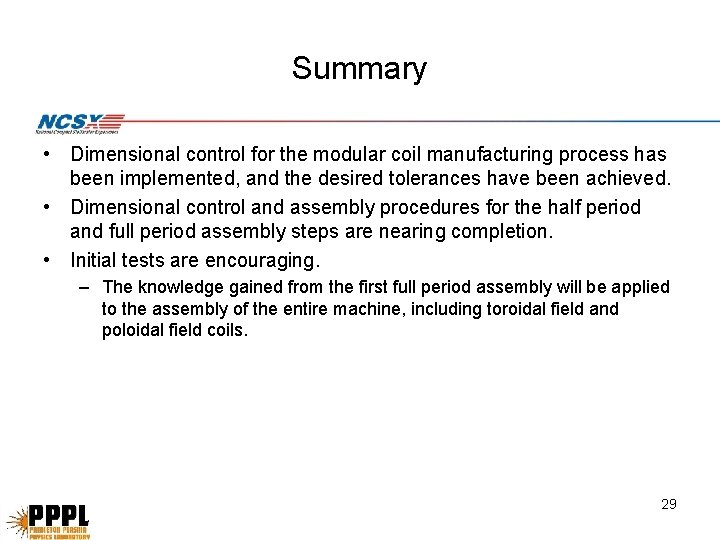 Summary • Dimensional control for the modular coil manufacturing process has been implemented, and Summary • Dimensional control for the modular coil manufacturing process has been implemented, and