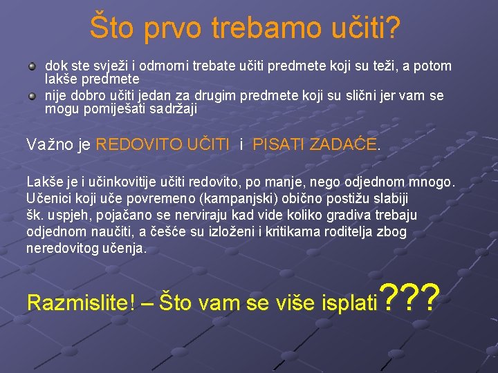 Što prvo trebamo učiti? dok ste svježi i odmorni trebate učiti predmete koji su