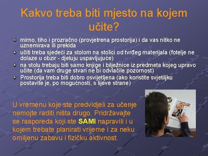 Kakvo treba biti mjesto na kojem učite? mirno, tiho i prozračno (provjetrena prostorija) i