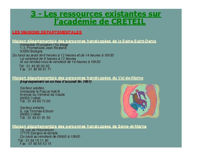 3 - Les ressources existantes sur l’académie de CRETEIL LES MAISONS DEPARTEMENTALES Maison départementale