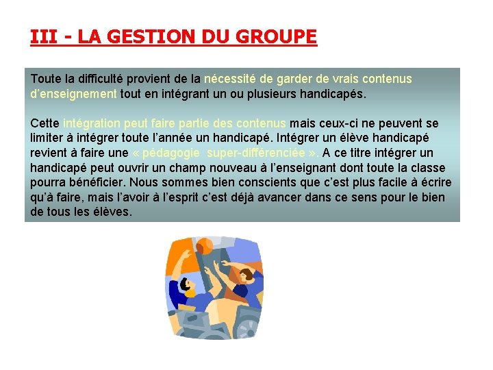 III - LA GESTION DU GROUPE Toute la difficulté provient de la nécessité de III - LA GESTION DU GROUPE Toute la difficulté provient de la nécessité de