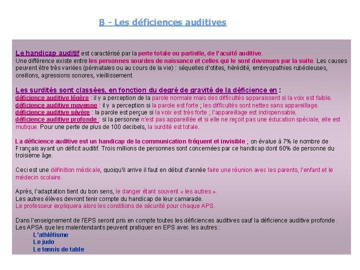 B - Les déficiences auditives Le handicap auditif est caractérisé par la perte totale B - Les déficiences auditives Le handicap auditif est caractérisé par la perte totale