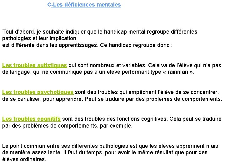 C-Les déficiences mentales Tout d’abord, je souhaite indiquer que le handicap mental regroupe différentes