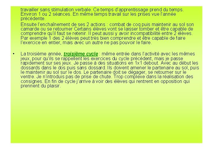 travailler sans stimulation verbale. Ce temps d’apprentissage prend du temps. Environ 1 ou 2