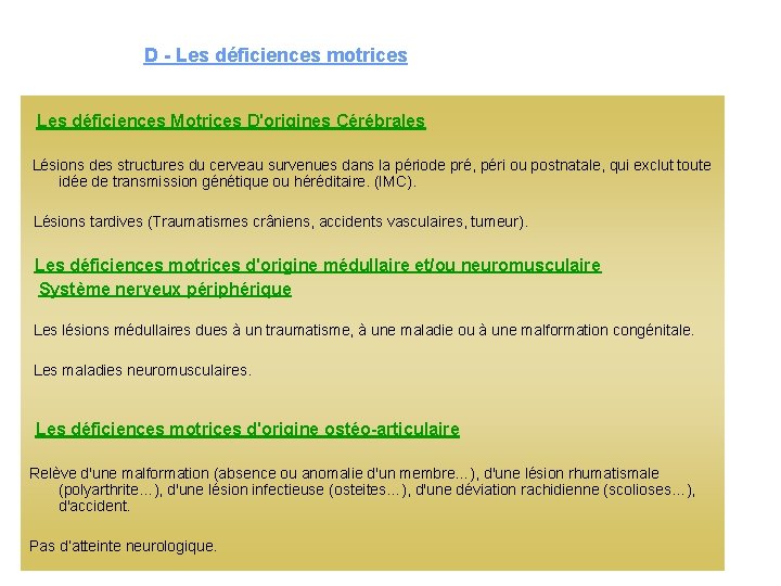 D - Les déficiences motrices Les déficiences Motrices D'origines Cérébrales Lésions des structures D - Les déficiences motrices Les déficiences Motrices D'origines Cérébrales Lésions des structures
