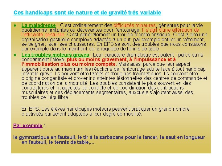 Ces handicaps sont de nature et de gravité très variable ¨ La maladresse :