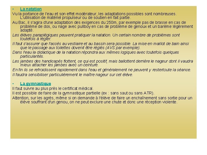  • La natation Vu la portance de l’eau et son effet modérateur, les