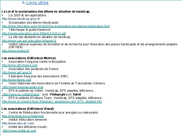 A-Liens utiles La Loi et la scolarisation des élèves en situation de handicap. A-Liens utiles La Loi et la scolarisation des élèves en situation de handicap.