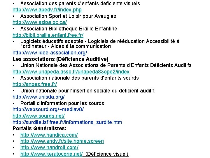  • Association des parents d'enfants déficients visuels http: //www. apedv. fr/index. php •