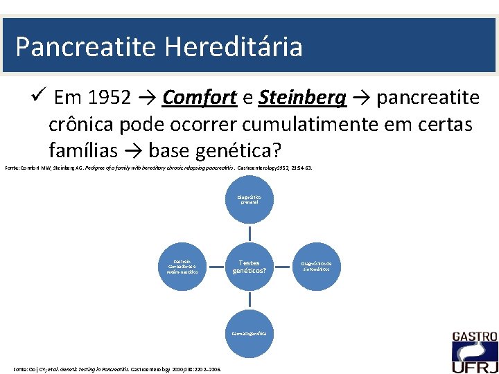 Pancreatite Hereditária ü Em 1952 → Comfort e Steinberg → pancreatite crônica pode ocorrer