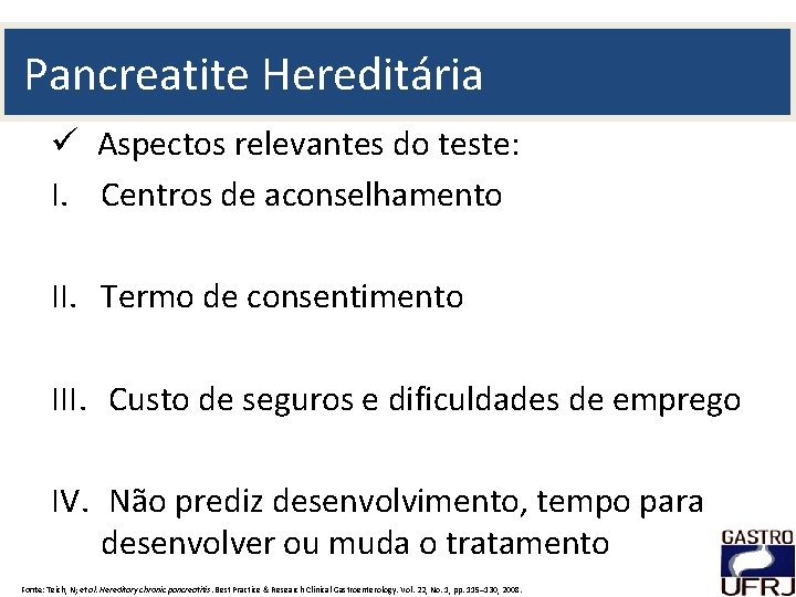 Pancreatite Hereditária ü Aspectos relevantes do teste: I. Centros de aconselhamento II. Termo de