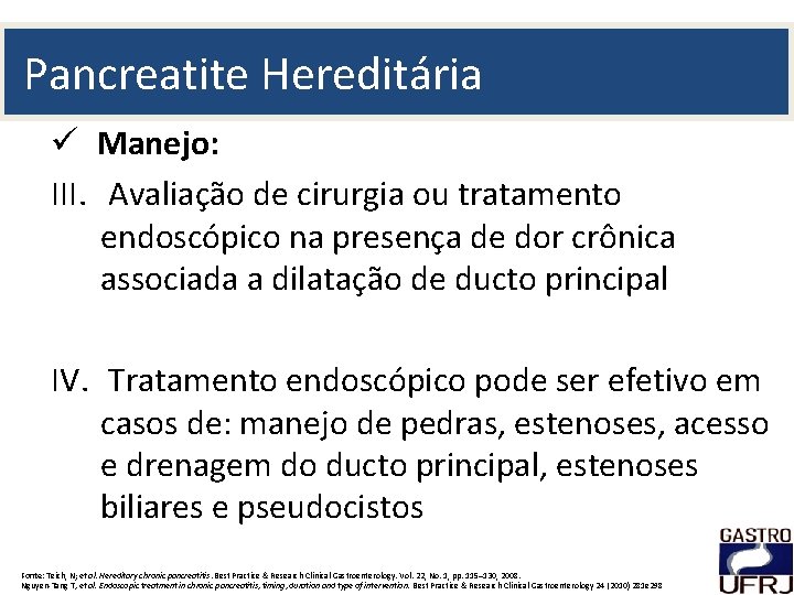 Pancreatite Hereditária ü Manejo: III. Avaliação de cirurgia ou tratamento endoscópico na presença de