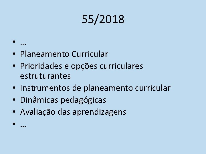 55/2018 • … • Planeamento Curricular • Prioridades e opções curriculares estruturantes • Instrumentos 55/2018 • … • Planeamento Curricular • Prioridades e opções curriculares estruturantes • Instrumentos