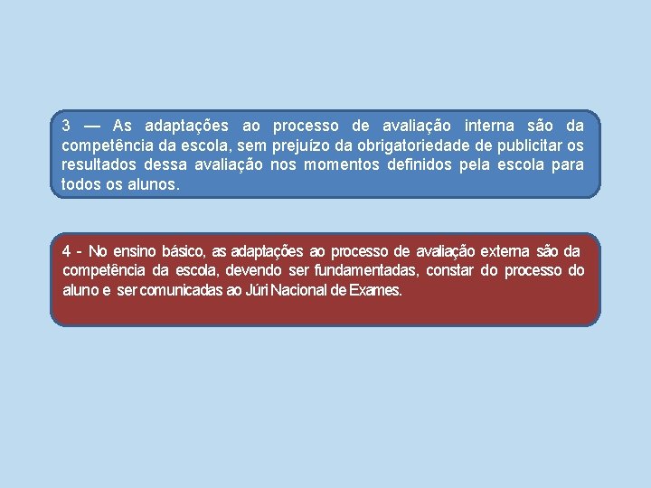 3 — As adaptações ao processo de avaliação interna são da competência da escola, 3 — As adaptações ao processo de avaliação interna são da competência da escola,