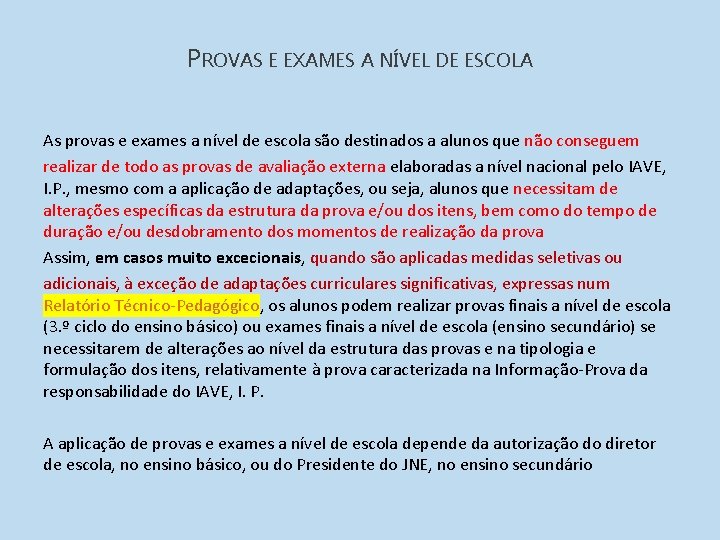 PROVAS E EXAMES A NÍVEL DE ESCOLA As provas e exames a nível de PROVAS E EXAMES A NÍVEL DE ESCOLA As provas e exames a nível de