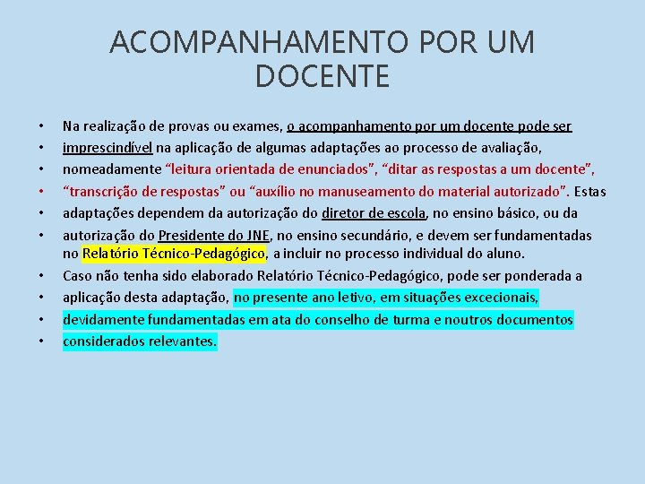 ACOMPANHAMENTO POR UM DOCENTE • • • Na realização de provas ou exames, o ACOMPANHAMENTO POR UM DOCENTE • • • Na realização de provas ou exames, o