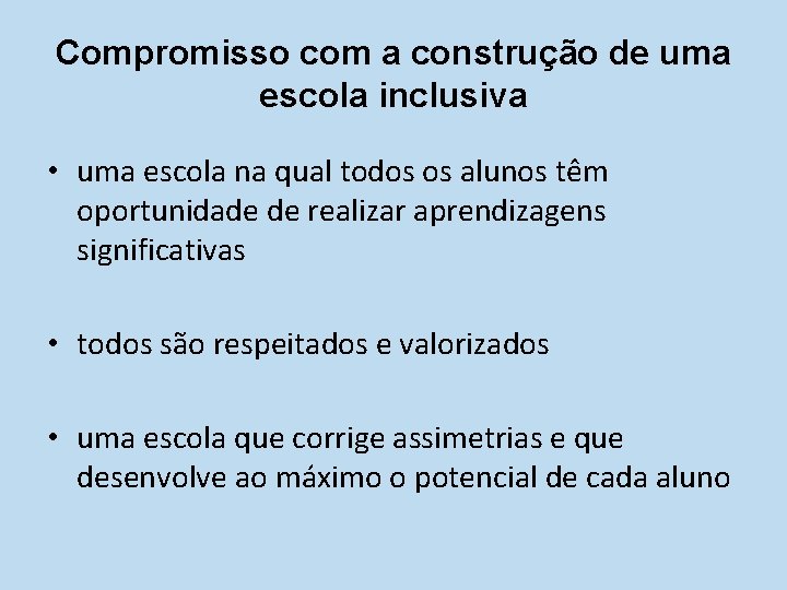 Compromisso com a construção de uma escola inclusiva • uma escola na qual todos Compromisso com a construção de uma escola inclusiva • uma escola na qual todos