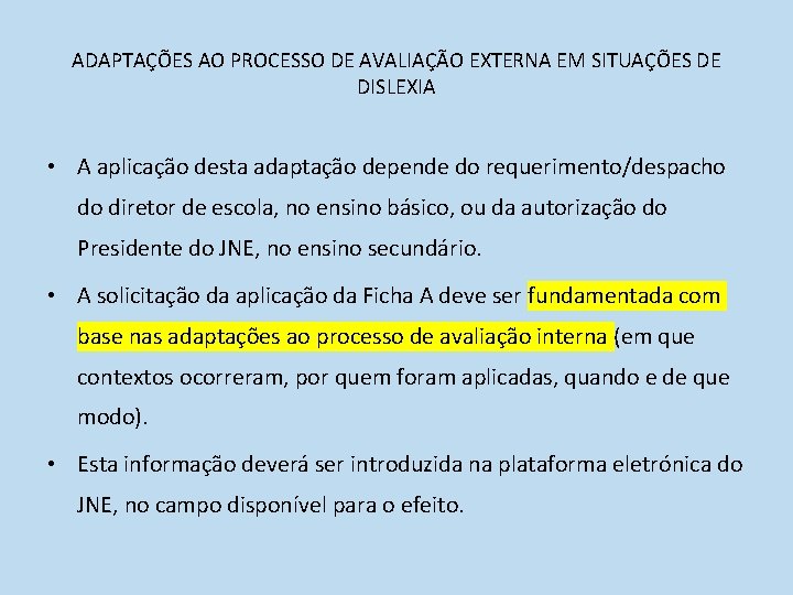 ADAPTAÇÕES AO PROCESSO DE AVALIAÇÃO EXTERNA EM SITUAÇÕES DE DISLEXIA • A aplicação desta ADAPTAÇÕES AO PROCESSO DE AVALIAÇÃO EXTERNA EM SITUAÇÕES DE DISLEXIA • A aplicação desta