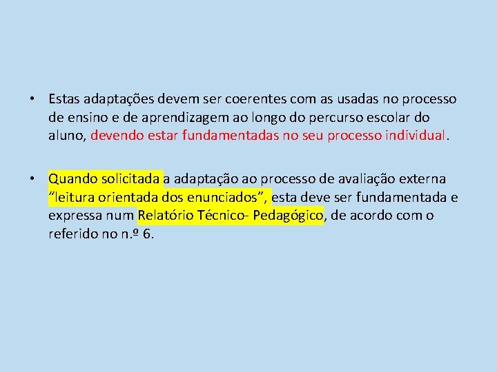• Estas adaptações devem ser coerentes com as usadas no processo de ensino • Estas adaptações devem ser coerentes com as usadas no processo de ensino