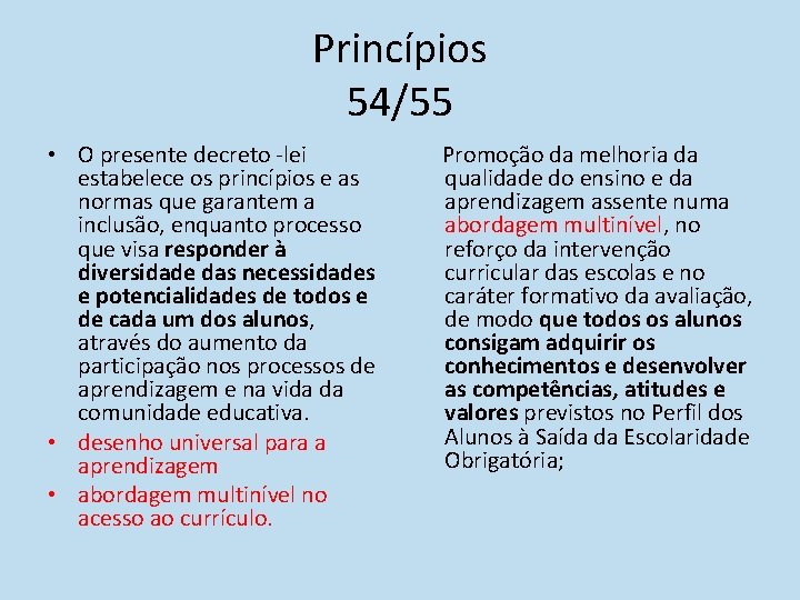 Princípios 54/55 • O presente decreto ‐lei estabelece os princípios e as normas que Princípios 54/55 • O presente decreto ‐lei estabelece os princípios e as normas que