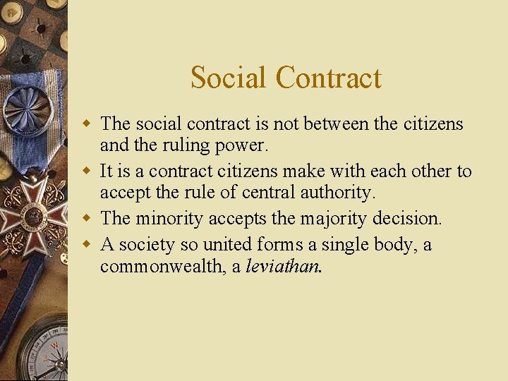 Social Contract w The social contract is not between the citizens and the ruling