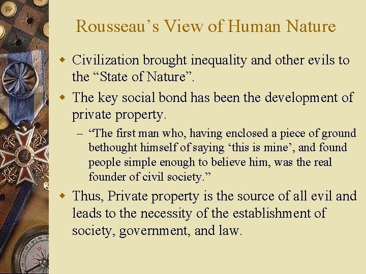 Rousseau’s View of Human Nature w Civilization brought inequality and other evils to the