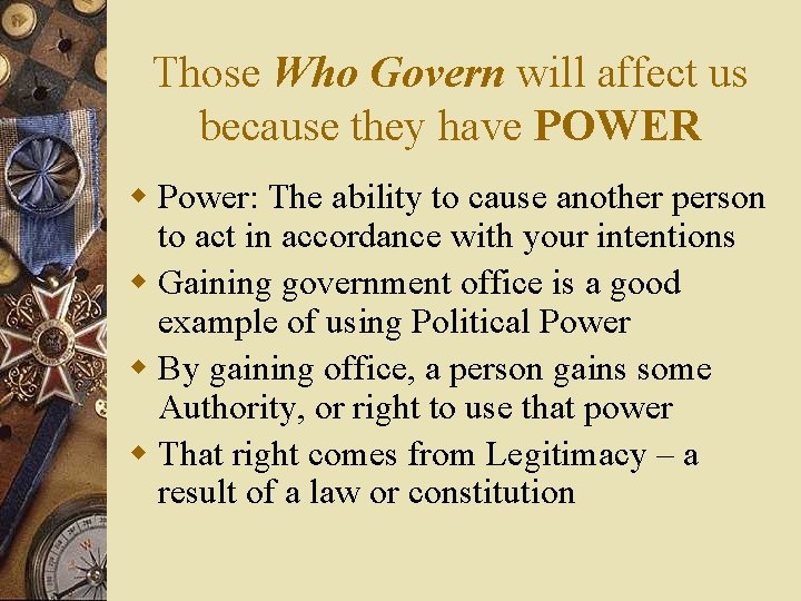 Those Who Govern will affect us because they have POWER w Power: The ability