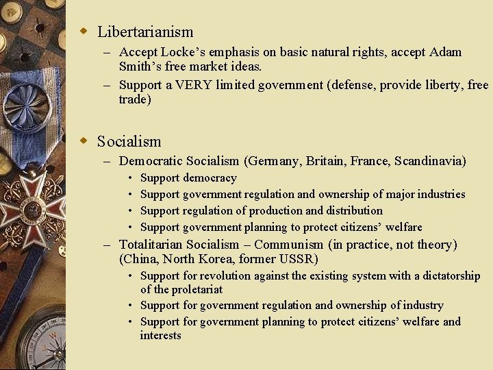 w Libertarianism – Accept Locke’s emphasis on basic natural rights, accept Adam Smith’s free