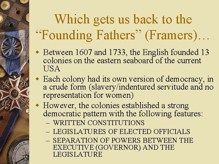 Which gets us back to the “Founding Fathers” (Framers)… w Between 1607 and 1733,