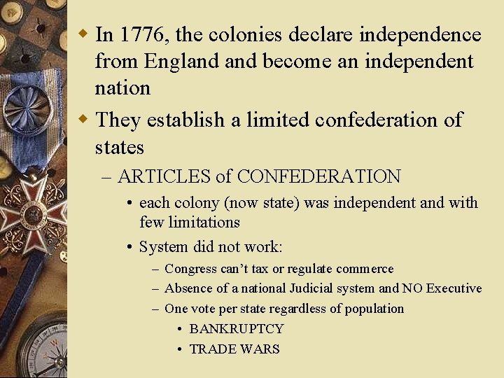 w In 1776, the colonies declare independence from England become an independent nation w